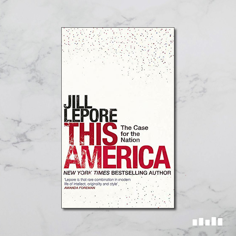 This America by Jill Lepore - Five Books Expert Reviews