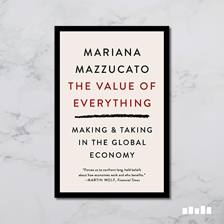 the-value-of-everything-making-taking-in-the-global-economy-five
