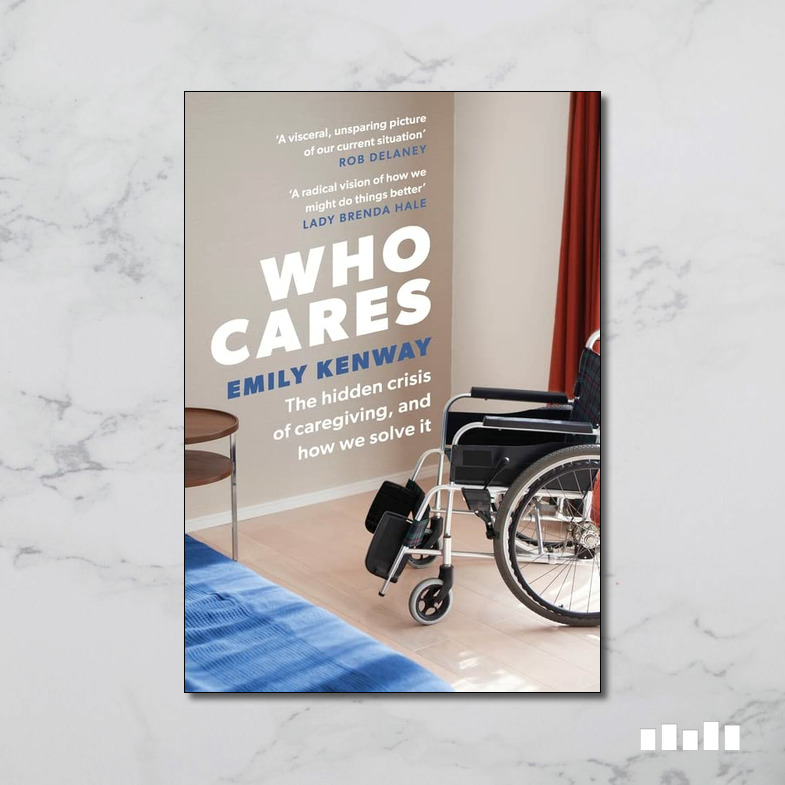 Who Cares: The Hidden Crisis Of Caregiving, And How We Solve It - Five ...