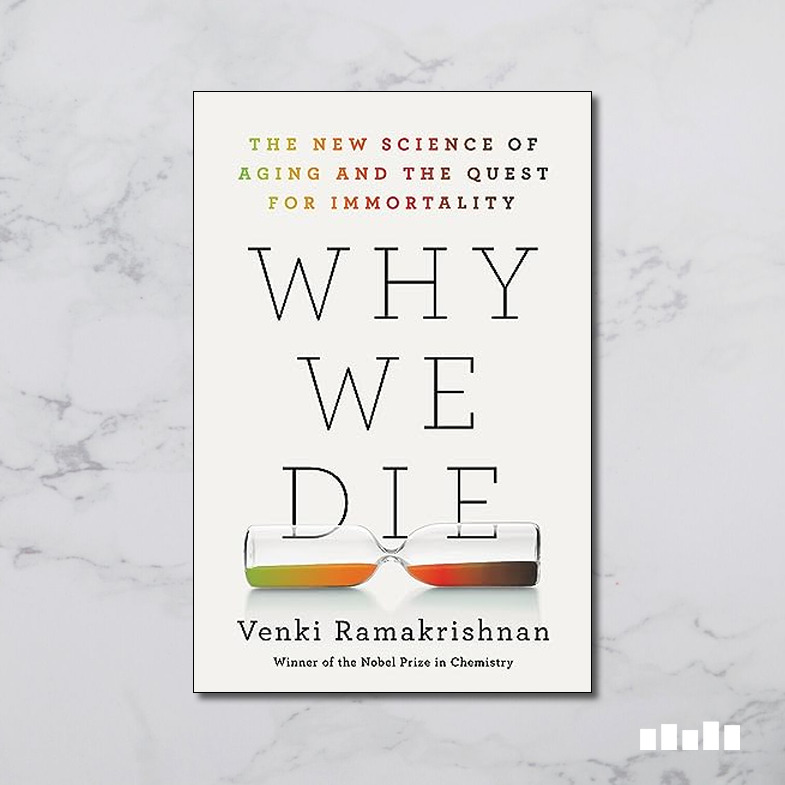 Why We Die: The New Science of Aging and the Quest for Immortality