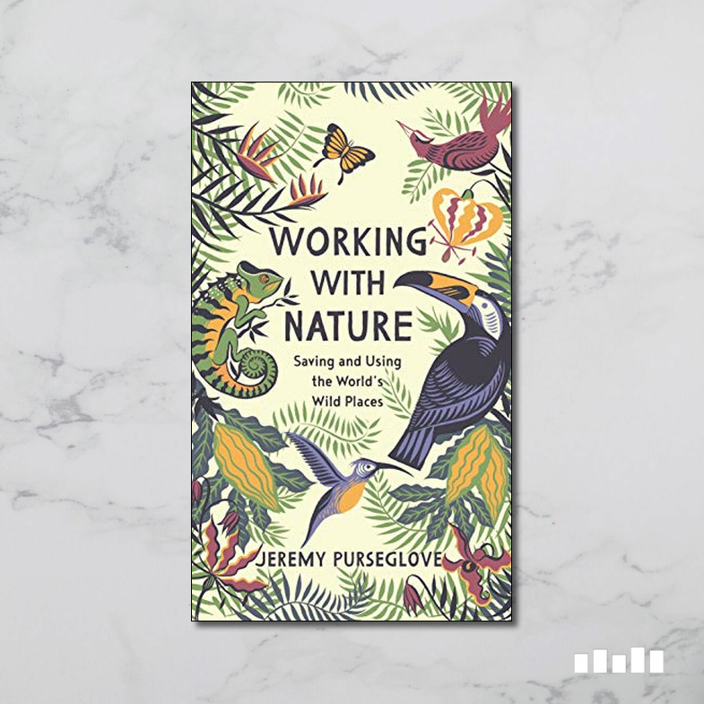 Working with Nature: Saving and Using the World's Wild Places