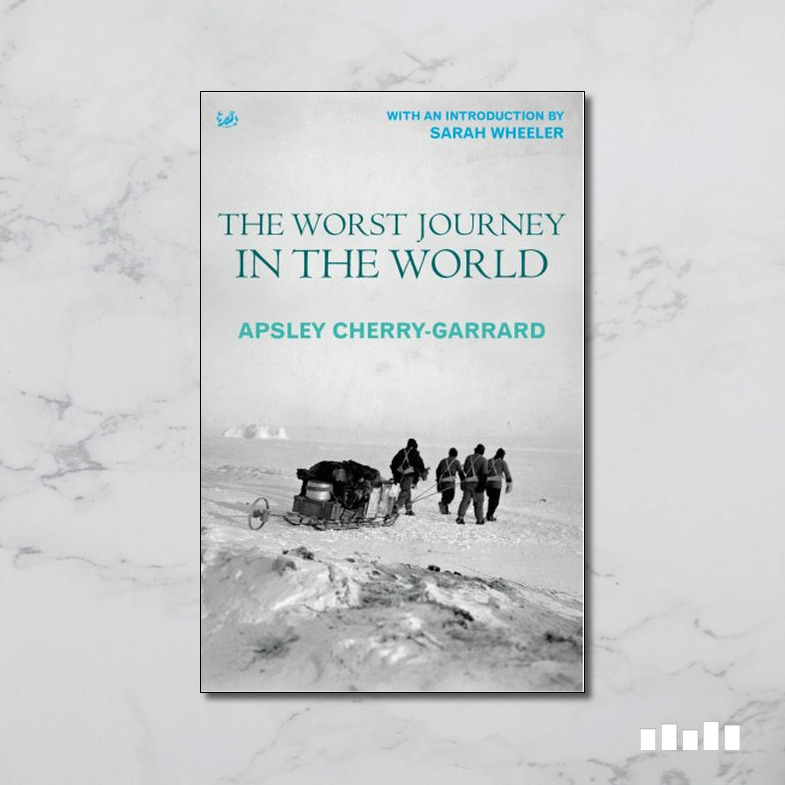 The Worst Journey in the World - Five Books Expert Reviews