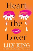 The Best New Novels: The 2026 Women’s Prize Shortlist - Heart the Lover: A Novel by Lily King