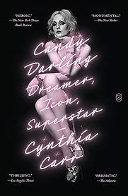 Candy Darling: Dreamer, Icon, Superstar by Cynthia Carr Candy Darling: Dreamer, Icon, Superstar by Cynthia Carr