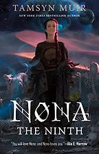 Nona the Ninth by Tamsyn Muir Nona the Ninth by Tamsyn Muir