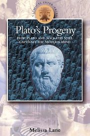 Plato's Progeny: How Plato and Socrates Still Captivate the Modern Mind by Melissa Lane