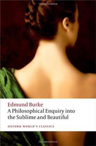 The best books on The Sublime - A Philosophical Enquiry into the Sublime and Beautiful by Edmund Burke