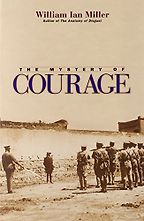 The best books on Cowardice - The Mystery of Courage by William Ian Miller