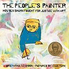 The People's Painter: How Ben Shahn Fought for Justice with Art by Cynthia Levinson & Evan Turk (illustrator) The People's Painter: How Ben Shahn Fought for Justice with Art by Cynthia Levinson & Evan Turk (illustrator)