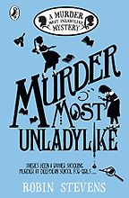 Murder Most Unladylike (Book 1) by Robin Stevens Murder Most Unladylike (Book 1) by Robin Stevens