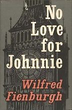The best books on Parliamentary Politics - No Love For Johnnie by Wilfred Fienburgh The best books on Parliamentary Politics - No Love For Johnnie by Wilfred Fienburgh