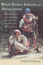 White People, Indian, and Highlanders by Colin Calloway White People, Indian, and Highlanders by Colin Calloway