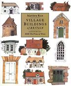 Village Buildings Of Britain Handbook by Matthew Rice Village Buildings Of Britain Handbook by Matthew Rice