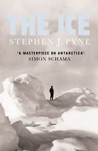 The best books on The Polar Regions - The Ice by Stephen J. Pyne