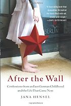 The best books on 1989 - After the Wall by Jana Hensel