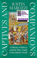 The Best Nonfiction Books: The 2025 Baillie Gifford Prize Shortlist - Captives and Companions: A History of Slavery and the Slave Trade in the Islamic World by Justin Marozzi The Best Nonfiction Books: The 2025 Baillie Gifford Prize Shortlist - Captives and Companions: A History of Slavery and the Slave Trade in the Islamic World by Justin Marozzi