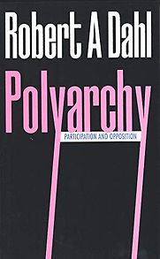 Polyarchy: Participation and Opposition by Robert Dahl Polyarchy: Participation and Opposition by Robert Dahl