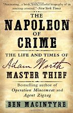 The best books on Art Crime - The Napoleon of Crime by Ben Macintyre