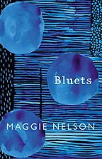 Bluets by Maggie Nelson Bluets by Maggie Nelson