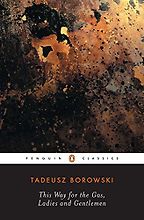 Aleksandar Hemon on Man’s Inhumanity to Man - This Way for the Gas, Ladies and Gentlemen by Tadeusz Borowski Aleksandar Hemon on Man’s Inhumanity to Man - This Way for the Gas, Ladies and Gentlemen by Tadeusz Borowski