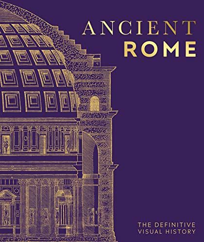 Ancient Rome: The Definitive Visual History by DK