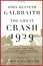 The Great Crash 1929 by John Kenneth Galbraith The Great Crash 1929 by John Kenneth Galbraith