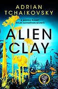 The Best Sci-Fi & Fantasy Novels - Alien Clay by Adrian Tchaikovsky