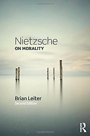 Nietzsche on Morality by Brian Leiter Nietzsche on Morality by Brian Leiter