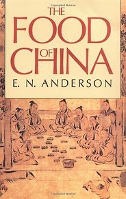 The best books on Chinese Food - The Food of China by EN Anderson