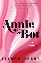 Award-Winning Sci Fi Novels of 2025 - Annie Bot by Sierra Greer