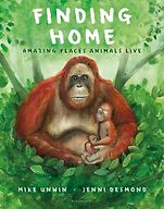 The Best New Books for 6-8 Year Olds - Finding Home: Amazing Places Animals Live Mike Unwin, Jenni Desmond (illustrator) The Best New Books for 6-8 Year Olds - Finding Home: Amazing Places Animals Live Mike Unwin, Jenni Desmond (illustrator)
