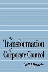 The best books on Economic Sociology - The Transformation of Corporate Control by Neil Fligstein