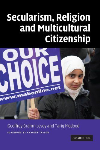 Secularism, Religion and Multicultural Citizenship by Tariq Modood & Tariq Modood, edited with Geoffrey Brahm Levey
