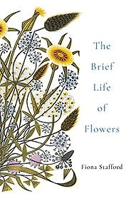 The best books on Botany - The Brief Life of Flowers by Fiona Stafford
