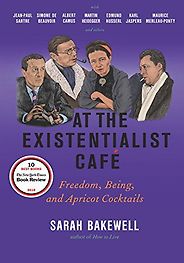 Best Philosophy Books of 2016 - At The Existentialist Café: Freedom, Being, and Apricot Cocktails by Sarah Bakewell