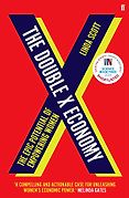 The Best Science Books of 2020: The Royal Society Book Prize - The Double X Economy: The Epic Potential of Empowering Women by Linda Scott