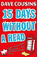 15 Days Without A Head by Dave Cousins 15 Days Without A Head by Dave Cousins