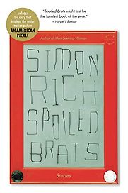 Spoiled Brats by Simon Rich Spoiled Brats by Simon Rich