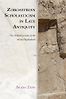 Zoroastrian Scholasticism in Late Antiquity by Arash Zeini