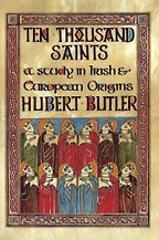 The best books on Early Irish History - Ten Thousand Saints by Hubert Butler
