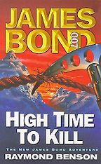 The Best Post-Fleming James Bond Books - High Time to Kill by Raymond Benson