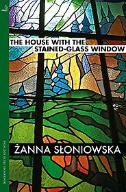 The best books on Ukraine - The House with the Stained-Glass Window by Zanna Sloniowska The best books on Ukraine - The House with the Stained-Glass Window by Zanna Sloniowska