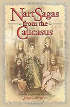 The best books on The Caucasus - Nart Sagas of the Caucasus by John Colarusso (translator) The best books on The Caucasus - Nart Sagas of the Caucasus by John Colarusso (translator)