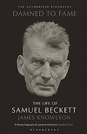 Damned to Fame: The Life of Samuel Beckett by James Knowlson Damned to Fame: The Life of Samuel Beckett by James Knowlson