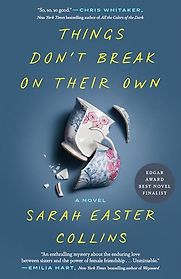 Things Don't Break on Their Own by Sarah Easter Collins Things Don't Break on Their Own by Sarah Easter Collins