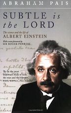 Physics Books that Inspired Me - Subtle is the Lord by Abraham Pais Physics Books that Inspired Me - Subtle is the Lord by Abraham Pais