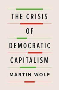 The best books on Challenges Facing the World Economy - The Crisis of Democratic Capitalism by Martin Wolf