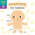 Best Human Body Books for Kids - Anatomy for Babies by Jonathan Litton & Thomas Elliott (Illustrator)