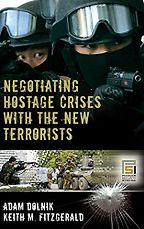 The best books on Negotiating and the FBI - Negotiating Hostage Crises with the New Terrorists by Adam Dolnik and Keith M. Fitzgerald