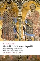 The Best Roman History Books - The Fall of the Roman Republic by Cassius Dio